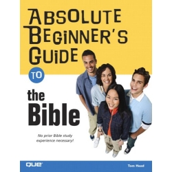 Absolute Beginner’s Guide to the Bible